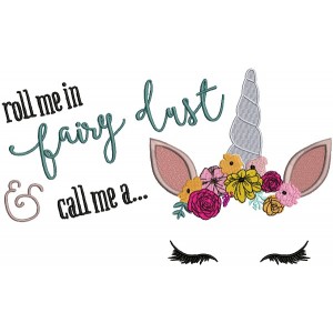 Roll Me In Fairy Dust And Call Me Unicorn Filled Machine Embroidery Design Digitized Pattern